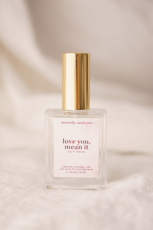 Love you, Mean it Eau De Parfum
