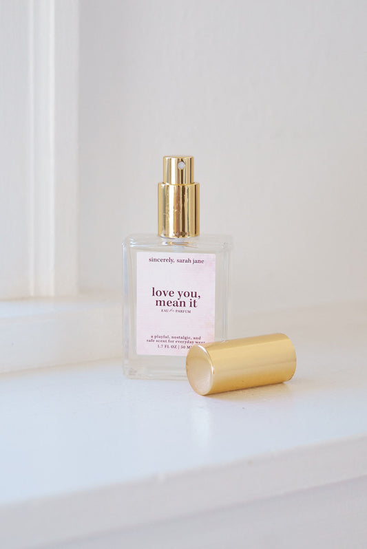 Love you, Mean it Eau De Parfum